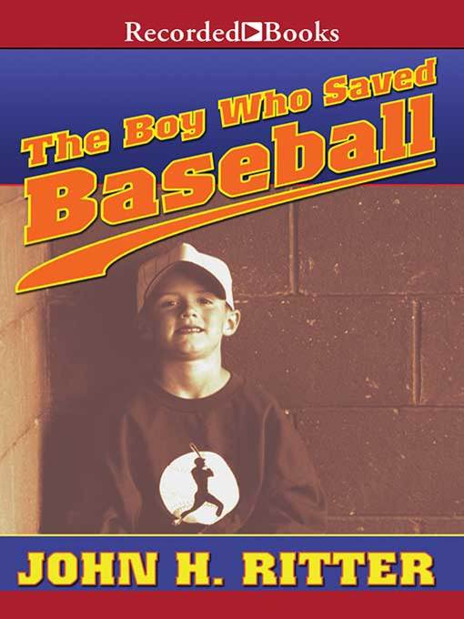 Title details for The Boy Who Saved Baseball by John H. Ritter - Available